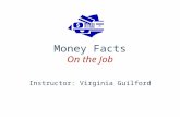 Money Facts On the Job Instructor: Virginia Guilford.