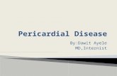By:Dawit Ayele MD,Internist.  Acute Pericarditis  Chronic Relapsing Pericarditis  Constrictive Pericarditis  Cardiac Tamponade.