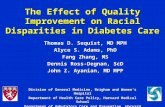 The Effect of Quality Improvement on Racial Disparities in Diabetes Care Thomas D. Sequist, MD MPH Alyce S. Adams, PhD Fang Zhang, MS Dennis Ross-Degnan,