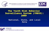 The Youth Risk Behavior Surveillance System (YRBSS): 2009 The Youth Risk Behavior Surveillance System (YRBSS): 2009 National, State, and Local Data.