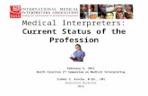 Medical Interpreters: Current Status of the Profession February 5, 2011 North Carolina 2 nd Symposium on Medical Interpreting Izabel S. Arocha, M.Ed.,