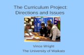 The Curriculum Project: Directions and Issues Vince Wright The University of Waikato.