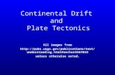 Continental Drift and Plate Tectonics All images from  ng.html#anchor5567033 unless otherwise noted.