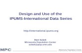 Design and Use of the IPUMS-International Data Series  Matt Sobek Minnesota Population Center sobek@pop.umn.edu.