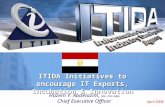 April 2008 ITIDA Initiatives to encourage IT Exports, Incubation & Innovation Hazem Y. Abdelazim, MSc, PhD, MBA Chief Executive Officer.