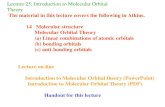 Lecture 25: Introduction to Molecular Orbital Theory The material in this lecture covers the following in Atkins. 14 Molecular structure Molecular Orbital.