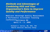 Methods and Advantages of Combining HOS and Your Organization’s Data to Improve Quality and Performance Richard D. Hector, MA, MPH, PhD Health Services.