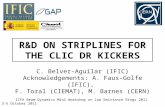R&D ON STRIPLINES FOR THE CLIC DR KICKERS C. Belver-Aguilar (IFIC) Acknowledgements: A. Faus-Golfe (IFIC), F. Toral (CIEMAT), M. Barnes (CERN) ICFA Beam.