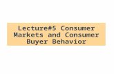 Lecture#5 Consumer Markets and Consumer Buyer Behavior.