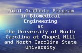 Joint Graduate Program in Biomedical Engineering at The University of North Carolina at Chapel Hill and North Carolina State University.