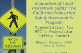 Evaluation of Local Pedestrian Safety: The California Pedestrian Safety Assessments Program Presentation for MTC’s Pedestrian Safety Summit Meghan Mitman,