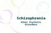 Schizophrenia Other Psychotic Disorders. Three Criteria Sets for all Psychotic Disorders 1 st – applies to all disorders in group; defines requirements.