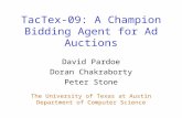 David Pardoe Doran Chakraborty Peter Stone The University of Texas at Austin Department of Computer Science TacTex-09: A Champion Bidding Agent for Ad.