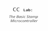 CC Lab: The Basic Stamp Microcontroller. We won’t have time today to go in depth into the BASIC Stamp. Refer back to this PowerPoint and to the docs on.