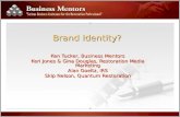 Brand Identity? Ken Tucker, Business Mentors Keri Jones & Gina Douglas, Restoration Media Marketing Alan Goeltz, IRS Skip Nelson, Quantum Restoration.