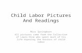 Child Labor Pictures And Readings Miss Springborn All pictures come from the Collection of Lewis Hine who spent much of his life exposing the horrors of.
