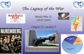 The Legacy of the War World War II (1939-1945) Chapter 27, Section 5.