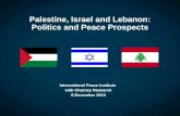 Palestine, Israel and Lebanon: Politics and Peace Prospects International Peace Institute with Charney Research 8 December 2010.
