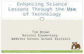 Enhancing Science Lessons Through the Use of Technology 9/19/2015 Interface Science and Mathematics Conference Tim Brown Bristol Elementary Webster Groves.