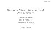 Computer Vision: Summary and Anti-summary Computer Vision CS 543 / ECE 549 University of Illinois Derek Hoiem 05/04/2010.
