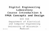 9/19/20151 FPGA Concepts and Design Digital Engineering Laboratory Course Introduction & FPGA Concepts and Design ECE 554 Department of Electrical and.