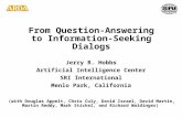 From Question-Answering to Information-Seeking Dialogs Jerry R. Hobbs Artificial Intelligence Center SRI International Menlo Park, California (with Douglas.