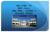 Our Families Mrs. Kinan Mrs. Call School Hours: 8:10 a.m. – 2:14 p.m. Monday, Tuesday, Thursday, and Friday Modified Wednesdays out at 1:09 p.m. Attendance: