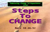 “Embracing Change To Experience Life!” Mark 10:46–52 Mark 10:46–52.