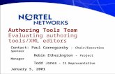 Authoring Tools Team Evaluating authoring tools/XML editors Contact: Paul Carnogursky - Chair/Executive Sponsor Robin Etherington - Project Manager Todd.