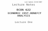 Last Update 26/02/2007 Lecture Notes ECON 622 ECONOMIC COST-BENEFIT ANALYSIS Lecture One.