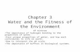 Chapter 3 Water and the Fitness of the Environment AP minknow The importance of hydrogen bonding to the properties of water. Four unique properties of.