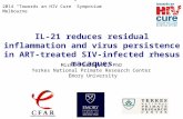 2014 “Towards an HIV Cure” Symposium Melbourne IL-21 reduces residual inflammation and virus persistence in ART-treated SIV- infected rhesus macaques Mirko.