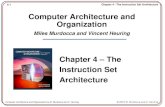 4-1 Chapter 4 - The Instruction Set Architecture Computer Architecture and Organization by M. Murdocca and V. Heuring © 2007 M. Murdocca and V. Heuring.