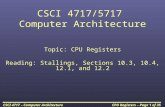 CPU Registers – Page 1 of 35CSCI 4717 – Computer Architecture CSCI 4717/5717 Computer Architecture Topic: CPU Registers Reading: Stallings, Sections 10.3,