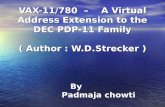 VAX-11/780 – A Virtual Address Extension to the DEC PDP-11 Family ( Author : W.D.Strecker ) By Padmaja chowti.
