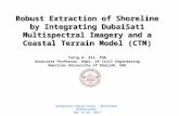 Robust Extraction of Shoreline by Integrating DubaiSat1 Multispectral Imagery and a Coastal Terrain Model (CTM) Tarig A. Ali, PhD Associate Professor,