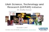 Utah Science, Technology and Research (USTAR) Initiative Mr. Bradley Duncan November 1,2007 Alan Walker, Director, 801-585-9690, alanjwalker@utah.gov,