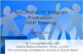 ADCANP/CTF Program Evaluation: RFP Training April 4, 2011 M. Felicia Woerner, MA Debra Nelson-Gardell, Ph.D., LCSW The University of Alabama School of.