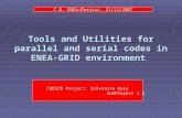 Tools and Utilities for parallel and serial codes in ENEA-GRID environment CRESCO Project: Salvatore Raia SubProject I.2 C.R. ENEA-Portici. 11/12/2007.