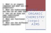 TOPIC 12 ORGANIC CHEMISTRY (orgo) - AIMS. What is organic chemistry?  Organic chemistry is the study of carbon and its compounds  Carbon forms 4 covalent.