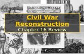 Civil War Reconstruction Chapter 16 Review. Essay Prompt: “Reconstruction” “Discuss the political, social and economic effects of Reconstruction in the.