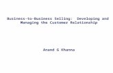 Business-to-Business Selling: Developing and Managing the Customer Relationship Anand G Khanna.