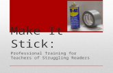 Make It Stick: Professional Training for Teachers of Struggling Readers.