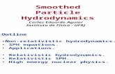 Smoothed Particle Hydrodynamics Outline Non-relativistic hydrodynamics. SPH equations. Applications. Relativistic hydrodynamics. Relativistic SPH. High.