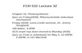 FCH 532 Lecture 32 Chapter 31: Photosynthesis Quiz on Friday(4/20): Ribonucleotide reductase mechanism Friday (4/20): extra credit seminar, Dr. Jimmy Hougland,