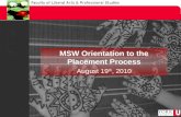 MSW Orientation to the Placement Process August 19 th, 2010.