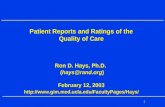 1 Patient Reports and Ratings of the Quality of Care Ron D. Hays, Ph.D. (hays@rand.org) February 12, 2003