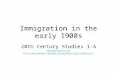 Immigration in the early 1900s 20th Century Studies 1-A  .