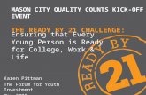 MASON CITY QUALITY COUNTS KICK-OFF EVENT THE READY BY 21 CHALLENGE: Ensuring that Every Young Person is Ready for College, Work & Life Karen Pittman The.