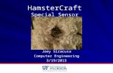HamsterCraft Special Sensor Joey Siracusa Computer Engineering 3/19/2015.
